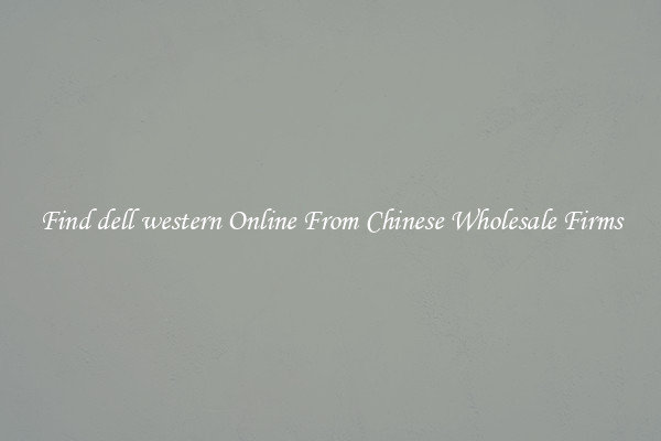 Find dell western Online From Chinese Wholesale Firms