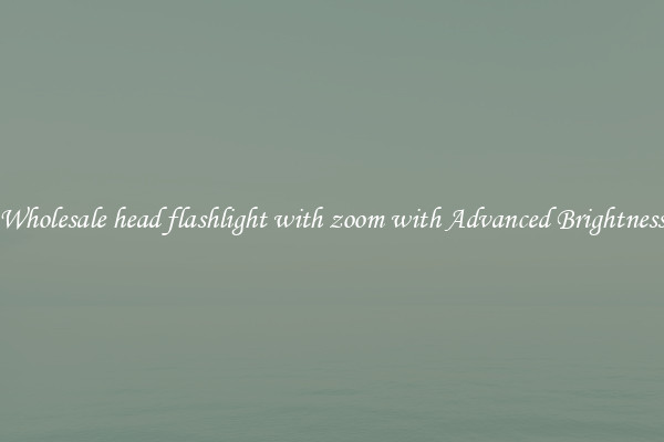 Wholesale head flashlight with zoom with Advanced Brightness