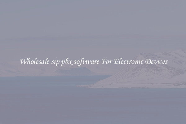 Wholesale sip pbx software For Electronic Devices