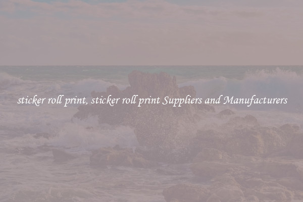 sticker roll print, sticker roll print Suppliers and Manufacturers