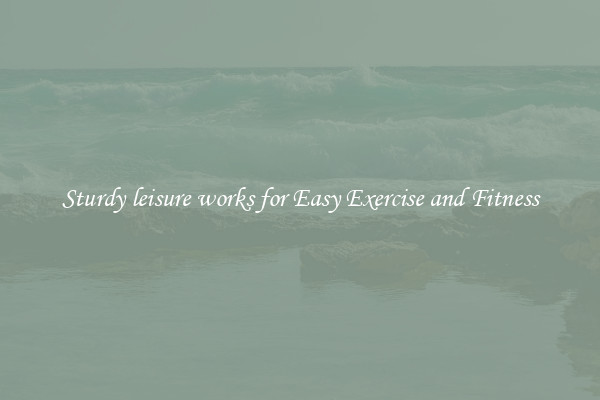 Sturdy leisure works for Easy Exercise and Fitness