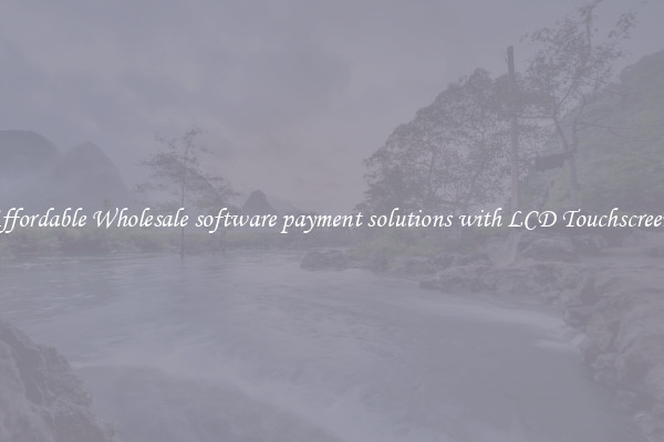 Affordable Wholesale software payment solutions with LCD Touchscreen 