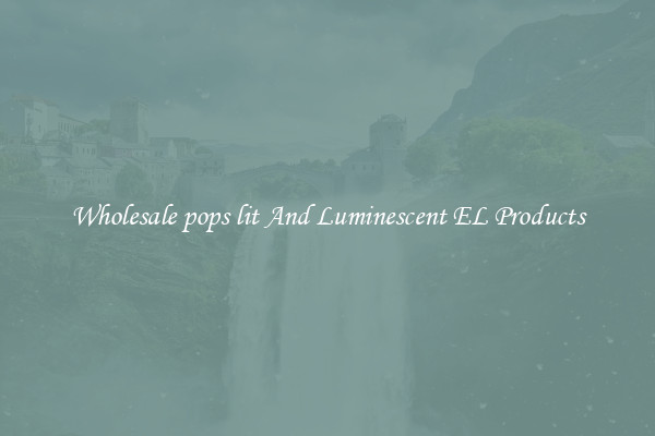 Wholesale pops lit And Luminescent EL Products