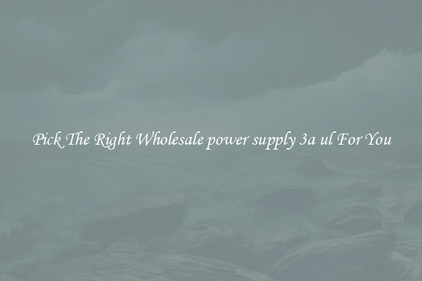 Pick The Right Wholesale power supply 3a ul For You