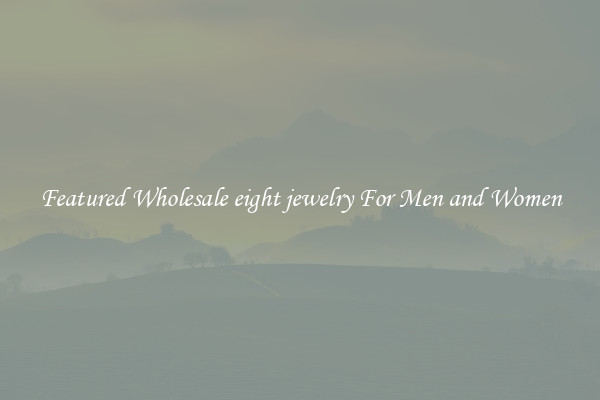 Featured Wholesale eight jewelry For Men and Women