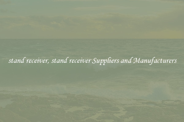 stand receiver, stand receiver Suppliers and Manufacturers