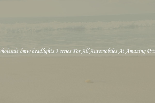 Wholesale bmw headlights 3 series For All Automobiles At Amazing Prices