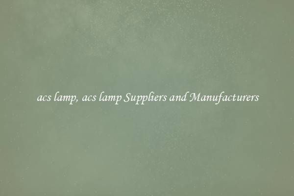 acs lamp, acs lamp Suppliers and Manufacturers
