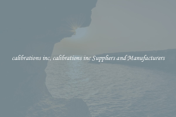 calibrations inc, calibrations inc Suppliers and Manufacturers