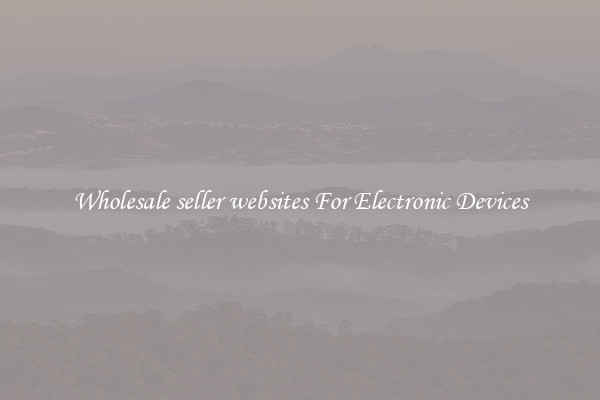 Wholesale seller websites For Electronic Devices