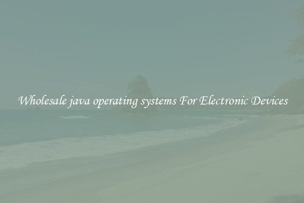 Wholesale java operating systems For Electronic Devices