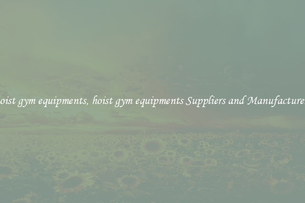 hoist gym equipments, hoist gym equipments Suppliers and Manufacturers
