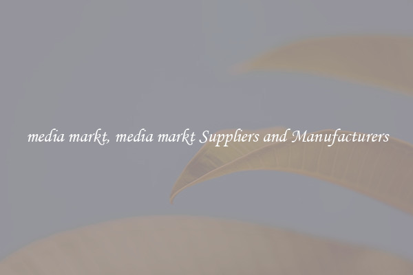 media markt, media markt Suppliers and Manufacturers