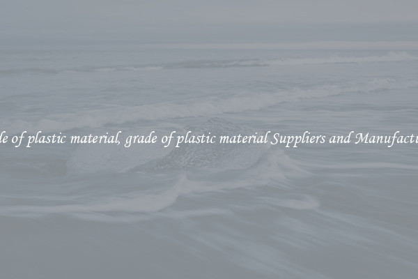 grade of plastic material, grade of plastic material Suppliers and Manufacturers