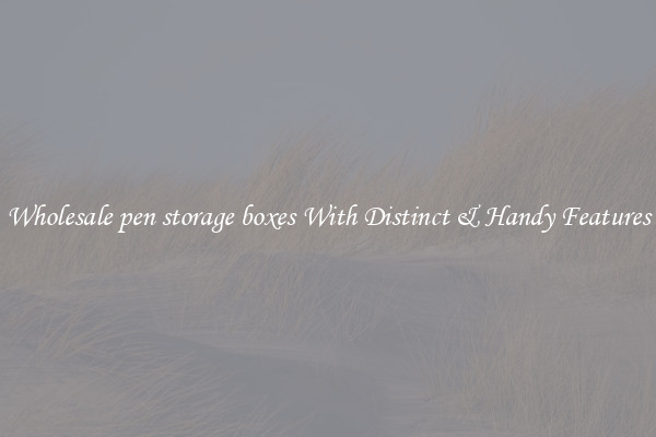 Wholesale pen storage boxes With Distinct & Handy Features