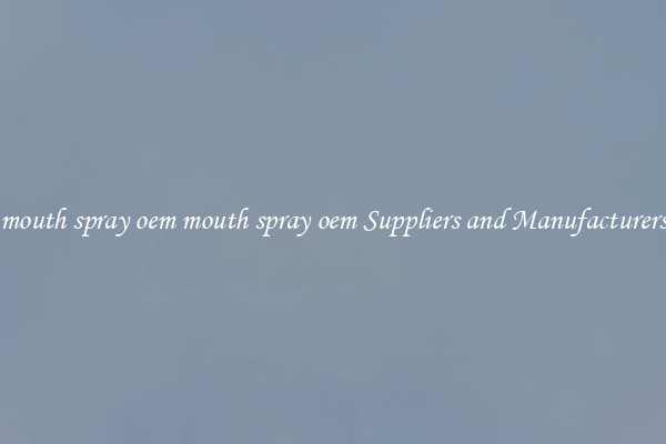 mouth spray oem mouth spray oem Suppliers and Manufacturers