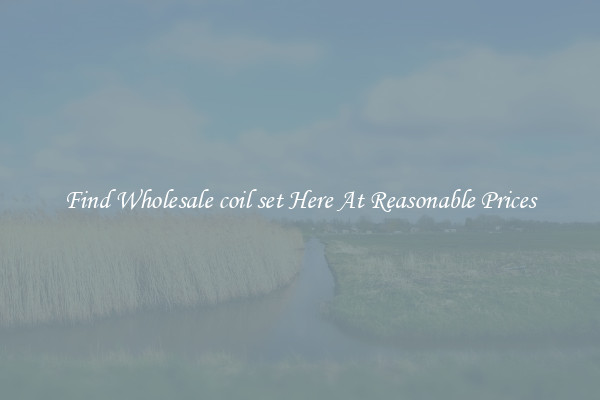 Find Wholesale coil set Here At Reasonable Prices