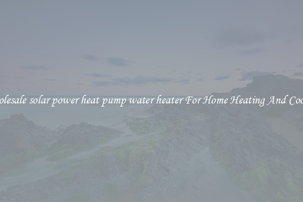 Wholesale solar power heat pump water heater For Home Heating And Cooling