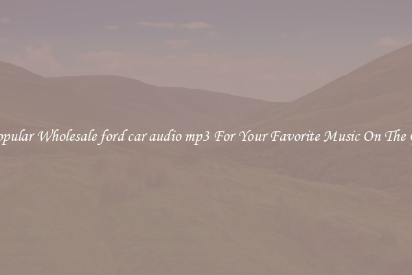 Popular Wholesale ford car audio mp3 For Your Favorite Music On The Go