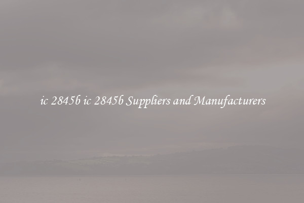 ic 2845b ic 2845b Suppliers and Manufacturers