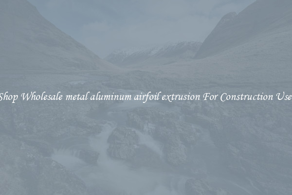Shop Wholesale metal aluminum airfoil extrusion For Construction Uses