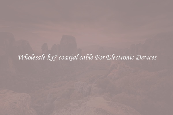 Wholesale kx7 coaxial cable For Electronic Devices