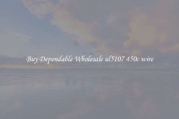 Buy Dependable Wholesale ul5107 450c wire