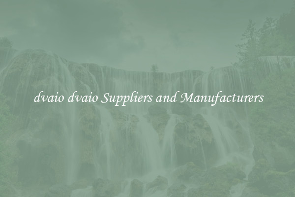 dvaio dvaio Suppliers and Manufacturers