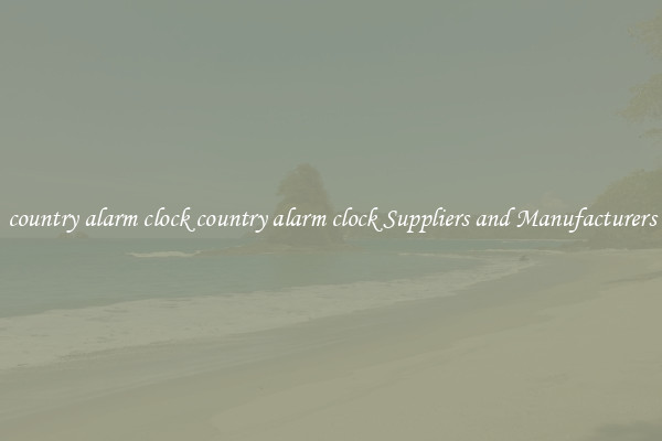 country alarm clock country alarm clock Suppliers and Manufacturers