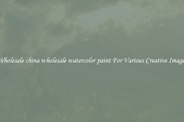Wholesale china wholesale watercolor paint For Various Creative Images