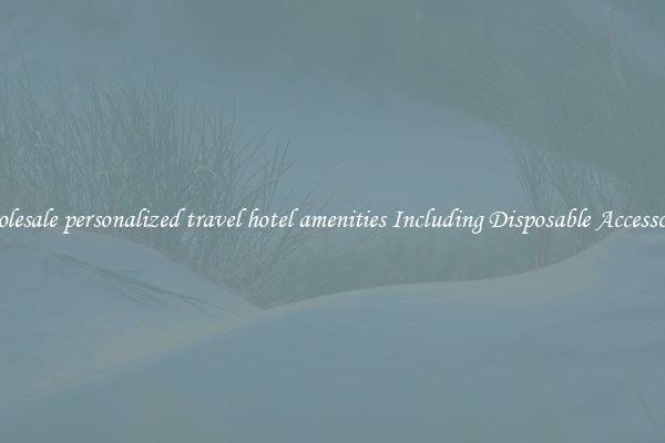 Wholesale personalized travel hotel amenities Including Disposable Accessories 