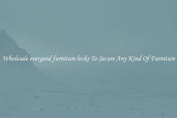 Wholesale evergood furniture locks To Secure Any Kind Of Furniture