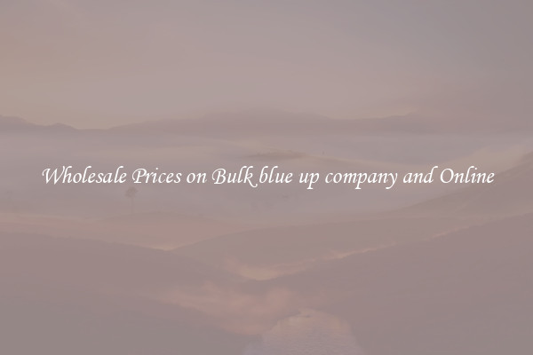 Wholesale Prices on Bulk blue up company and Online