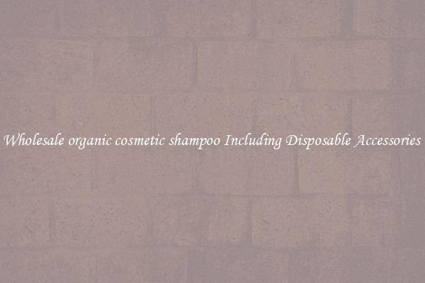 Wholesale organic cosmetic shampoo Including Disposable Accessories 