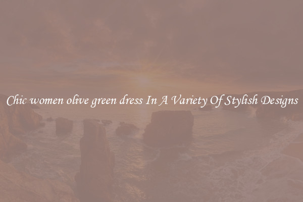 Chic women olive green dress In A Variety Of Stylish Designs