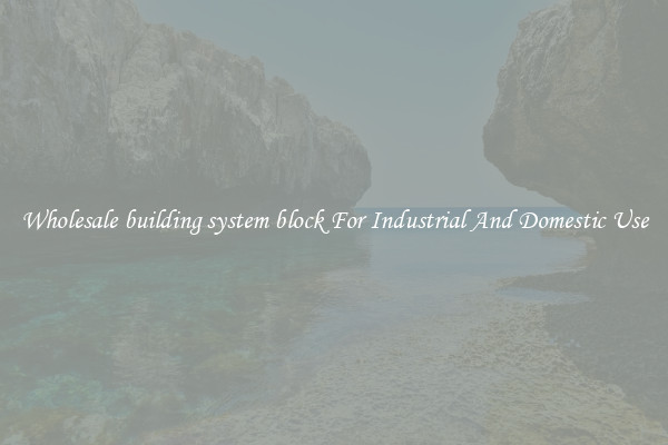 Wholesale building system block For Industrial And Domestic Use